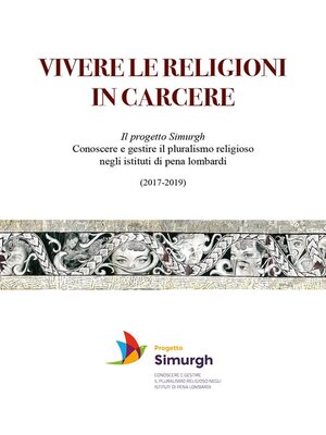 cover image of VIVERE LE RELIGIONI IN CARCERE Il progetto Simurgh--Conoscere e gestire il pluralismo religioso negli istituti di pena lombardi (2017-2019)